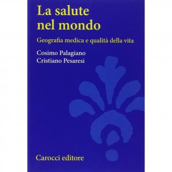 La salute nel mondo. Geografia medica e qualità della vita