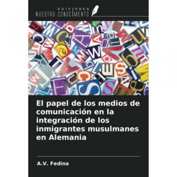 Fedina, A. V.: El papel de los medios de comunicación en la integración de los inmigrantes musulmanes en Alemania