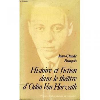HISTOIRE ET FICTION DANS LE THEATRE D'ODON VON HORVATH