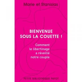 Marie Bienvenue Sous La Couette ! : Comment Le Libertinage A Réveillé Notre Couple