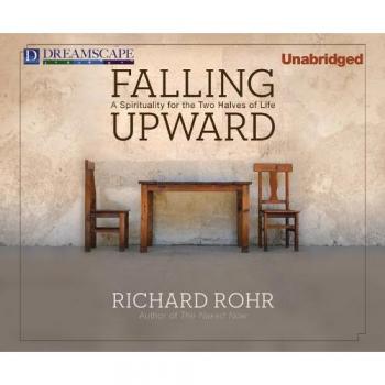 Falling Upward: A Spirituality for the Two Halves of Life