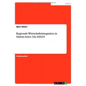 Regionale Wirtschaftsintegration in Südost-Asien: Die ASEAN