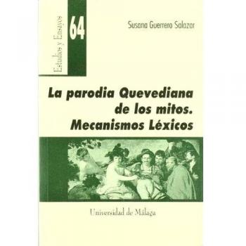 La parodia quevediana de los mitos. Mecanismos léxicos