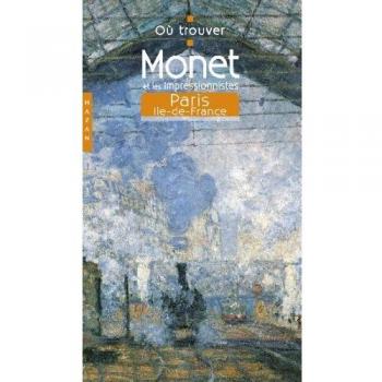 Monet et les impressionnistes : Paris, Ile-de-France