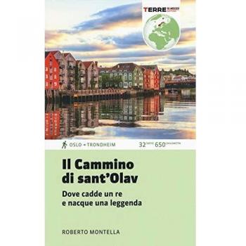 CAMMINO DI SANT'OLAV. DOVE CADDE UN RE E NACQUE UNA LEGGENDA (IL) MONTELLA ROBER