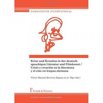 Krise und Kreation in der deutschsprachigen Literatur und Filmkunst (Germanistik International)