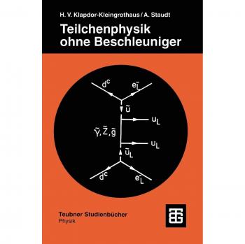 Teilchenphysik ohne Beschleuniger (Teubner Studienbücher Physik)