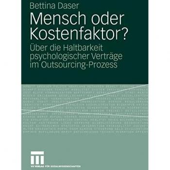 Mensch oder Kostenfaktor?: ber die Haltbarkeit psychologischer Vertrge im Outsourcing-Prozess