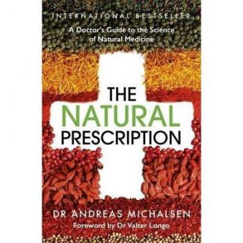 The Natural Prescription : A Doctor's Guide to the Science of Natural Medicine