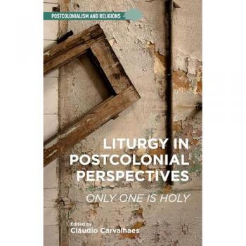 Liturgy in Postcolonial Perspectives (Postcolonialism and Religions)