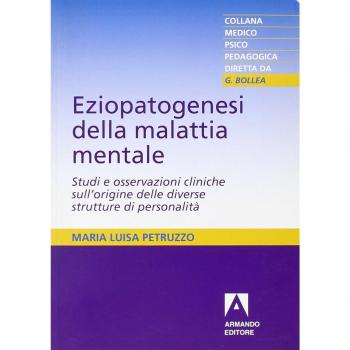 Eziopatogenesi della malattia mentale. Studi e osservazioni cliniche sull'origine delle diverse strutture di personalità
