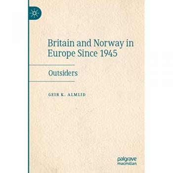 Britain and Norway in Europe Since 1945: Outsiders