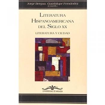 Literatura hispanoamericana del siglo xx. (literatura y ciudad): literatura y ciudad