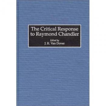 Dover, J. Kennet van: The Critical Response to Raymond Chandler
