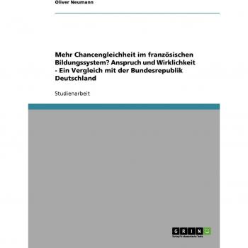 Mehr Chancengleichheit im französischen Bildungssystem? Anspruch und Wirklichkeit