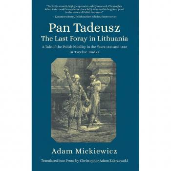 Pan Tadeusz, or the Last Foray in Lithuania : A Tale of the Polish Nobility in the Years 1811 and 1812 in Twelve Books