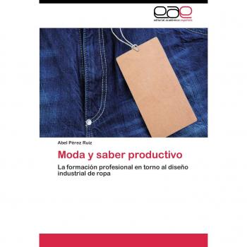 Moda y saber productivo: La formación profesional en torno al diseño industrial de ropa