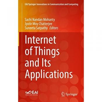 Internet of Things and Its Applications (EAI/Springer Innovations in Communication and Computing)