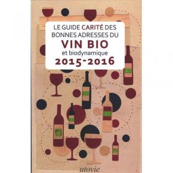 Le Guide Carité des bonnes adresses du vin bio et biodynamique 2015-2016