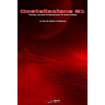 Costellazione 21. Ventuno racconti di fantascienza di autori italiani