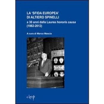 La «sfida europea» di Altiero Spinelli a 30 anni dalla laurea honoris causa