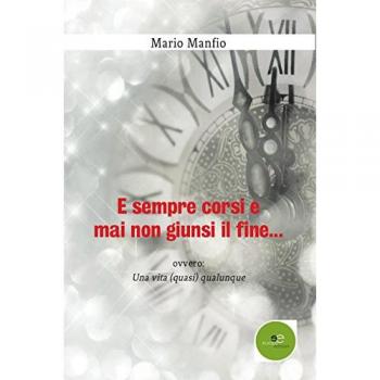 E sempre corsi e mai non giunsi il fine...