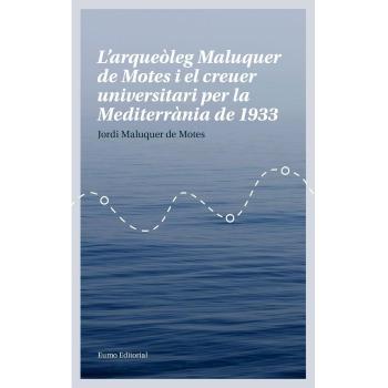 L'arqueòleg Maluquer de Motes i el creuer universitari per la Mediterrània de 1933 (Tapa blanda).