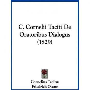 C. Cornelii Taciti De Oratoribus Dialogus (1829)