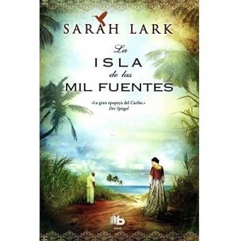 Sarah Lark La Isla De Las Mil Fuentes = The Island Of A Thousand Fountains (B De Bolsillo Maxi)