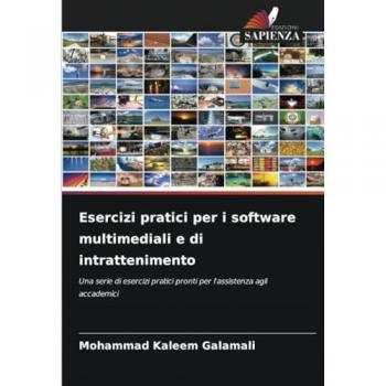 Galamali, Mohammad Kaleem: Esercizi pratici per i software multimediali e di intrattenimento