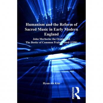 Vitalsource Technologies, Inc. Humanism And The Reform Of Sacred Music In Early Modern England