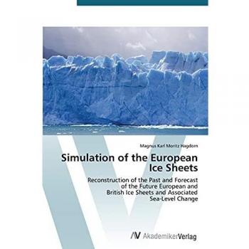 Simulation of the European Ice Sheets: Reconstruction of the Past and Forecast of the Future European and British Ice Sheets and Associated Sea-Level Change