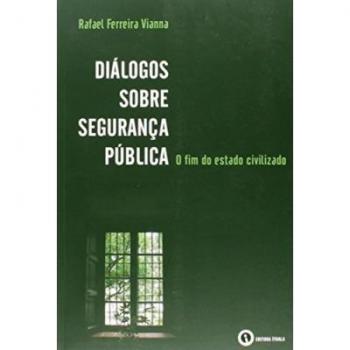 Diálogos sobre segurança pública. O fim do estado civilizado