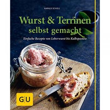 Wurst & Terrinen selbst gemacht: Einfache Rezepte von Leberwurst bis Kalbspastete (GU einfach clever Relaunch 2007)