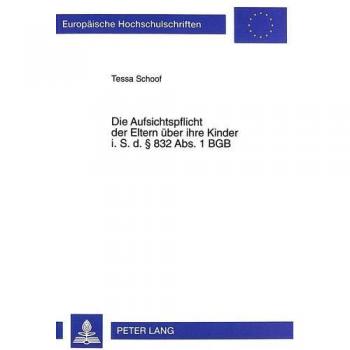 Die Aufsichtspflicht der Eltern über ihre Kinder i. S. d. § 832 Abs. 1 BGB