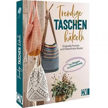Lieblingstaschen häkeln – Trendige Taschen häkeln: Originelle Formen und farbenfrohe Muster. Häkelanleitungen für Anfänger und Fortgeschrittene.