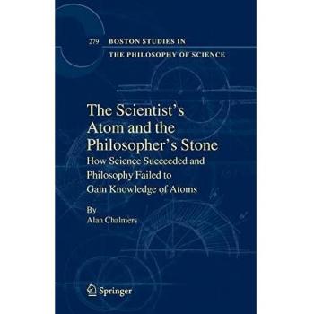 The Scientist's Atom and the Philosopher's Stone: How Science Succeeded and Philosophy Failed to Gain Knowledge of Atoms: 279