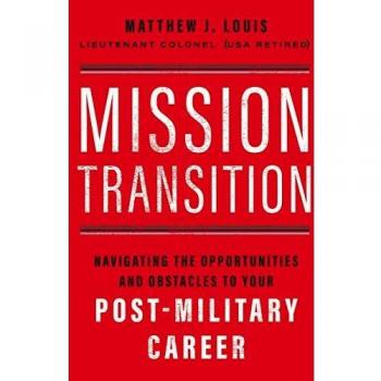 Mission Transition: Navigating the Opportunities and Obstacles to Your Post-Military Career