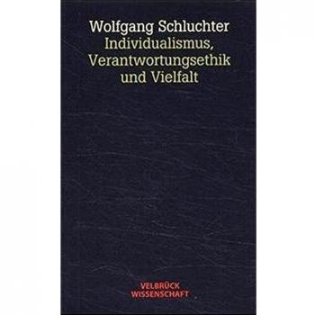 Wolfgang Schluchter Individualismus, Verantwortungsethik Und Vielfalt