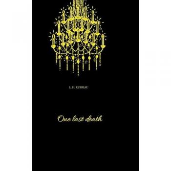 One last death: She adores them both, but will they agree to the special kind of relationship she wants?