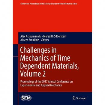 Challenges in Mechanics of Time Dependent Materials Volume 2