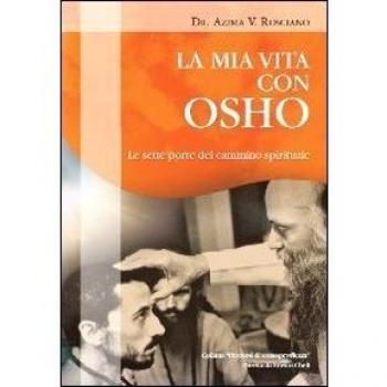 La mia vita con Osho. Le sette porte del cammino spirituale