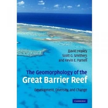 The Geomorphology of the Great Barrier Reef: Development, Diversity, and Change