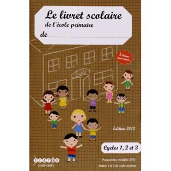 Le livret scolaire de l'école primaire Cycles 1, 2 et 3: 5 bilans par année
