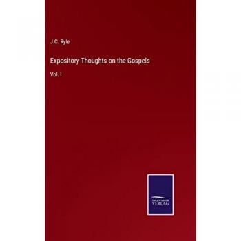 Expository Thoughts on the Gospels: Vol. I