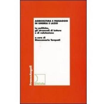 Agricoltura e paesaggio in Umbria e Lazio. Le politiche, gli strumenti di lettura e di valutazione