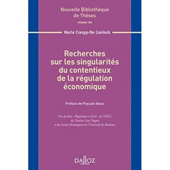 Recherches Sur Les Singularités Du Contentieux De La Régulation Économique