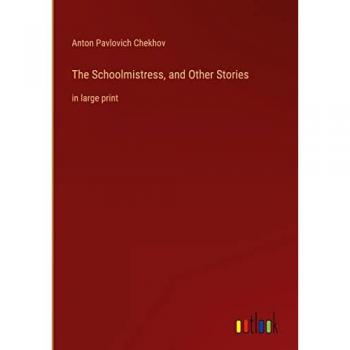 Chekhov, Anton Pavlovich: The Schoolmistress, and Other Stories