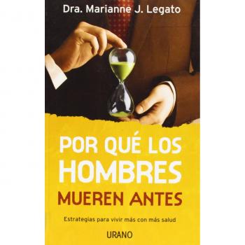 Por qué los hombre mueren antes. Estrategias para vivir más con más salud
