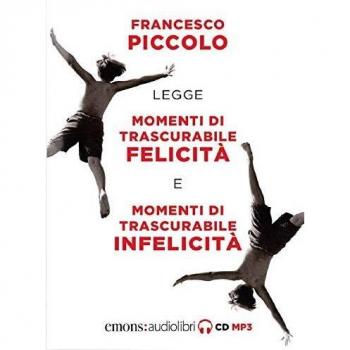 Momenti di trascurabile felicitÃ -Momenti di trascurabile infelicitÃ  letto da Francesco Piccolo. Audiolibro. 2 CD Audio formato MP3